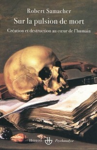 Sur la pulsion de mort : Création et destruction au coeur de l'humain