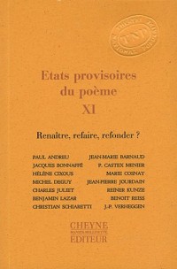 Etats provisoires du poème : Tome 11, Renaître, refaire, refonder ?