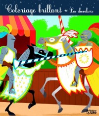 Les Coloriages Brillants : les Chevaliers - Dès 4 ans