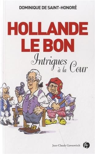 Hollande le Bon : Intrigues à la Cour