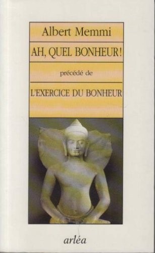 Ah, quel bonheur !. précédé de L'exercice du bonheur