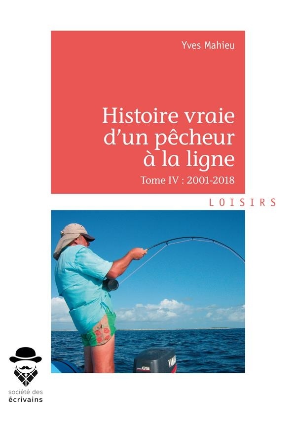 Histoire vraie d'un pêcheur à la ligne - Tome IV