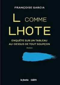 L comme lhote: Enquête sur un tableau au-dessus de tout soupçon