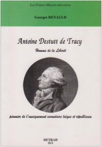 ANTOINE DESTUTT DE TRACY : HOMME DE LA LIBERTE, PIONNIER DE L'ENSEIGNEMENT SECONDAIRE LAIQUE ET REPUBLICAIN