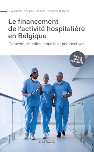 Financement de l'activité hospitalière en Belgique: Contexte, situation actuelle et perspective