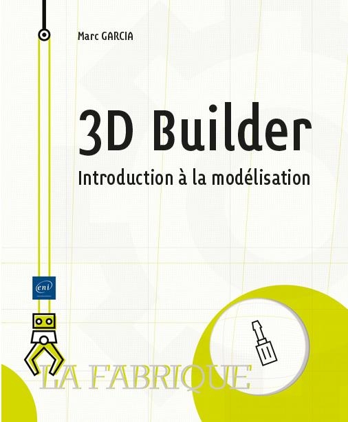 3D Builder - 5 projets pour apprendre à modéliser pour l'impression 3D