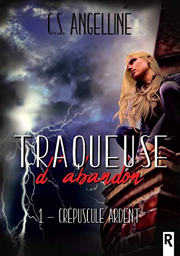 Traqueuse d'abandon: 1 - Crépuscule ardent