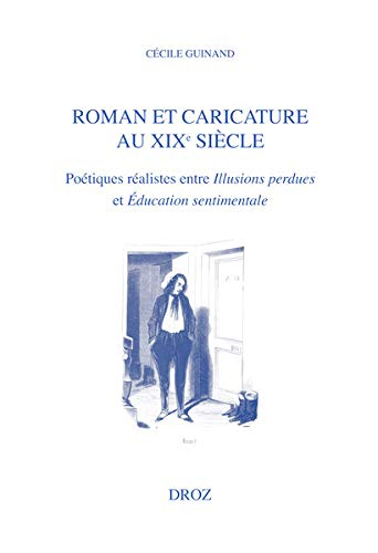 Roman et caricature au XIXe siècle : Poétiques réalistes entre Illusions perdues et Education sentimentale