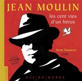 Jean Moulin: Les cent vies d'un héros