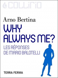 Why always me ?: Les réponses de Mario Balotelli