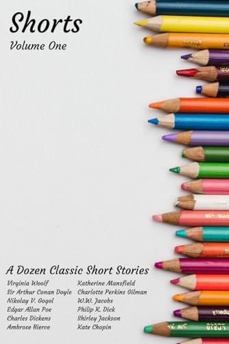 Short: Volume One: A Dozen Classic Short Stories [9798864631591]