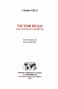 Victor Hugo : Les luttes et les rêves