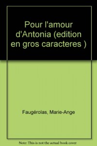 pour l'amour d'antonia (edition en gros caracteres)