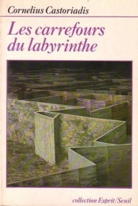 LES CARREFOURS DU LABYRINTHE. Tome 1