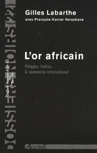 L'Or africain : Pillages, trafics & commerce international
