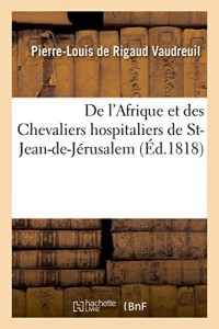 De l'Afrique et des Chevaliers hospitaliers de St-Jean-de-Jérusalem