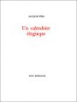 Un calendrier élégiaque [9782851943224]