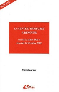 La vente d'immeuble à rénover (Loi du 13 juillet 2006 et décret du 16 décembre 2008)