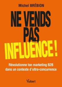 Ne vends pas, influence !
