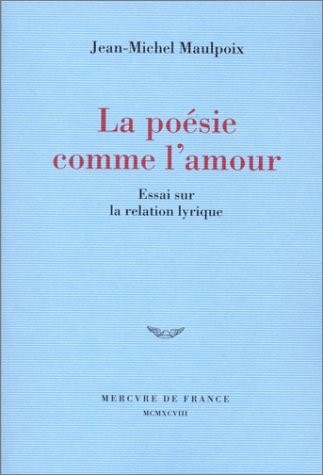 La poésie comme l'amour: Essai sur la relation lyrique