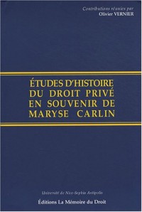 Études d'histoire du droit privé en souvenir de Maryse Carlin. Contributions réunies par Olivier Vernier, Michel Bottin et Marc Ortolani, avec le concours de l'Université de Nice-Sophia Antipolis