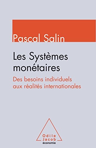 Les systèmes monétaires: Des besoins individuels aux réalités internationales