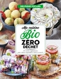 Ma cuisine bio zéro déchet : 58 recettes végétariennes pour cuisiner responsable et mieux se nourrir