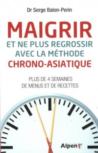 Maigrir et ne plus regrossir avec la méthode chrono-asiatique