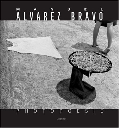 Manuel Alvarez Bravo : Photopoésie