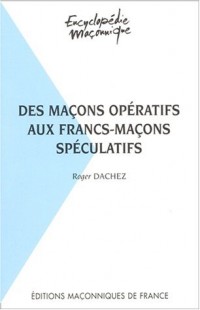 Des maçons opératifs aux francs-maçons spéculatifs : Les origines de l'Ordre maçonnique