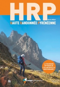 HRP Haute Randonnée Pyrénéenne: La traversée mythique de l'Atlantique à la Méditerranée