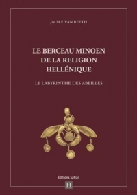 Le berceau minoen de la religion hellénique: Le labyrinthe des abeilles