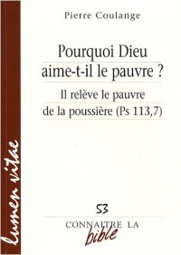 Pourquoi Dieu aime-t-il le pauvre ? : Il relève le pauvre de la poussière (Ps 113, 7)