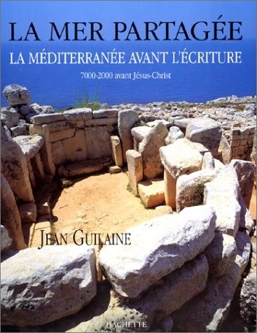 La mer partagée : La Méditerranée avant l'écriture, 7000-2000 avant Jésus-Christ...