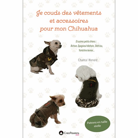 Je couds des vêtements et accessoires pour mon Chihuahua : et autres petits chiens...