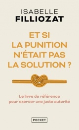 Et si la punition n'était pas la solution ? [Poche]