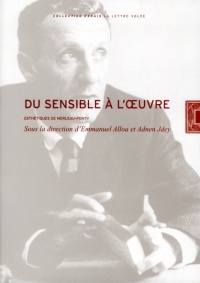 Du sensible à l'oeuvre : Esthétiques de Merleau Ponty