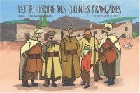 Petite histoire des colonies françaises, tome 3 : La Décolonisation