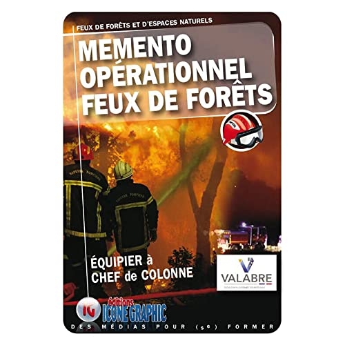 Mémento opérationnel Feux de forêts - Equipier à Chef de colonne : Mémento Feux de forêts