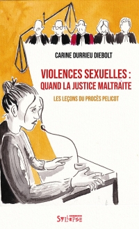 Violences sexuelles: quand la justice maltraite: Les leçons du procès Pelicot