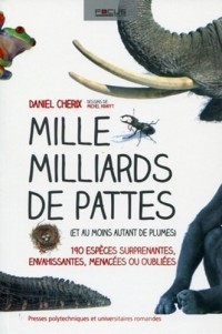 Mille milliards de pattes (et au moins autant de plumes). 190 espèces surprenantes, envahissantes, menacées ou oubliées.