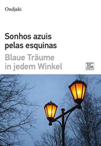 Sonhos Azuis Pelas Esquinas - Blaue Träume in jedem Winkel: zweisprachige Ausgabe portugiesisch-deutsch