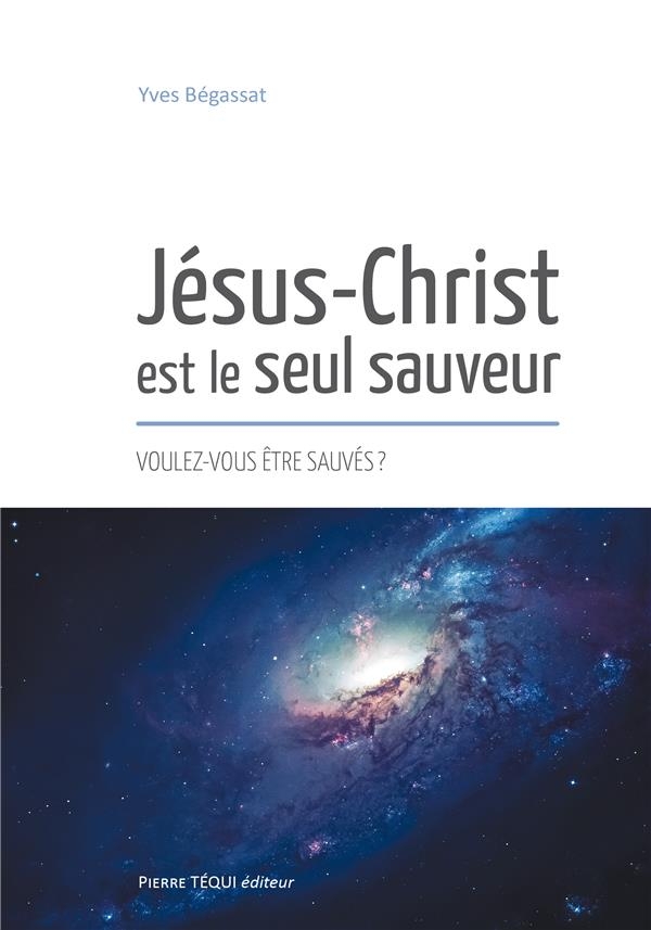 Jesus-christ est le seul sauveur - voulez-vous etre sauves ?