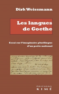 Les Langues de Goethe : essai sur l'imaginaire plurilingue d'un poète national