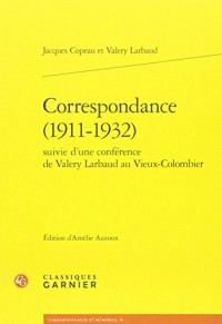 Correspondance (1911-1932) : Suivie d'une conférence de Valery Larbaud au Vieux-Colombier