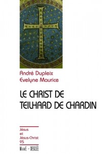 Christ présent et universel : La vision christologique de Teilhard de Chardin