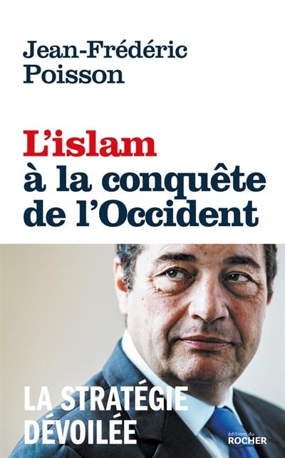 L'Islam à la conquête de l'Occident: La stratégie dévoilée
