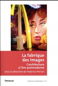 La fabrique des images - L'architecture à l'ère postmoderne