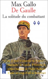 De Gaulle, tome 2 : La solitude du combattant