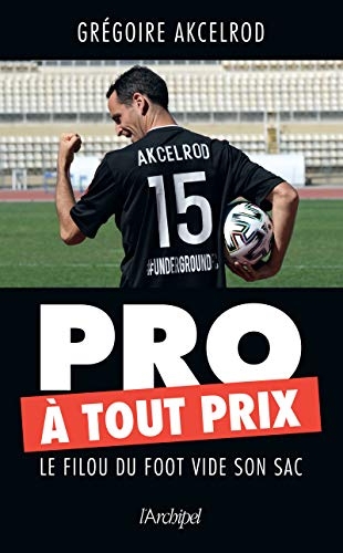 Pro à tout prix - Le filou du foot vide son sac